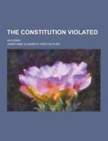 The Constitution Violated; An Essay