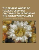 Genuine Works of Flavius Josephus Volume 5