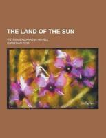 The Land of the Sun; Vistas Mexicanas [A Novel]