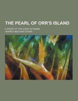 The Pearl of Orr's Island; A Story of the Coast of Maine