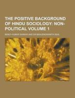 The Positive Background of Hindu Sociology Volume 1