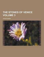 The Stones of Venice Volume 3