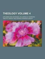 Theology; Explained and Defended, in a Series of Sermons Volume 4