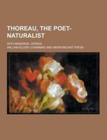 Thoreau, the Poet-Naturalist; With Memorial Verses
