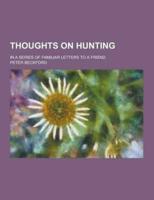 Thoughts on Hunting; In a Series of Familiar Letters to a Friend