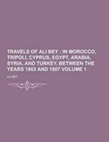 Travels of Ali Bey Volume 1