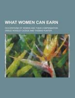 What Women Can Earn; Occupations of Women and Their Compensation