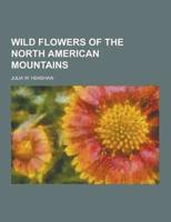 Wild Flowers of the North American Mountains