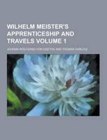 Wilhelm Meister's Apprenticeship and Travels Volume 1