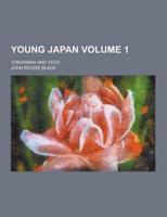 Young Japan; Yokohama and Yedo Volume 1