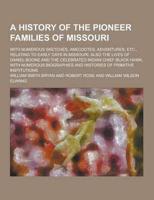 A History of the Pioneer Families of Missouri; With Numerous Sketches, Anecdotes, Adventures, Etc., Relating to Early Days in Missouri. Also the LIV