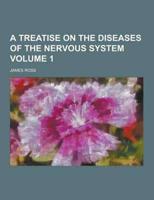 A Treatise on the Diseases of the Nervous System Volume 1
