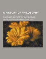 A History of Philosophy; With Especial Reference to the Formation and Development of Its Problems and Conceptions