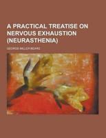 A Practical Treatise on Nervous Exhaustion (Neurasthenia)