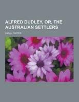 Alfred Dudley, Or, the Australian Settlers