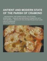 Antient and Modern State of the Parish of Cramond; ... Biographical and Genealogical Collections, Respecting ... Families and Individuals Connected Wi