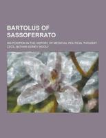 Bartolus of Sassoferrato; His Position in the History of Medieval Political Thought