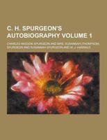 C. H. Spurgeon's Autobiography Volume 1