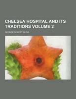 Chelsea Hospital and Its Traditions Volume 2