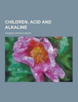 Children, Acid and Alkaline