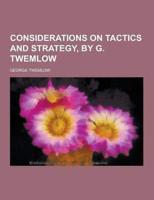 Considerations on Tactics and Strategy, by G. Twemlow