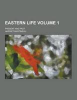 Eastern Life; Present and Past Volume 1
