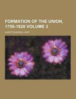 Formation of the Union, 1750-1820 Volume 2