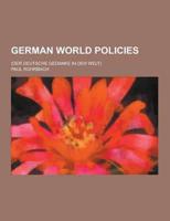 German World Policies; (Der Deutsche Gedanke in Der Welt)