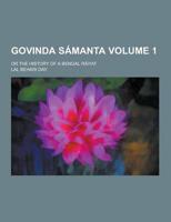 Govinda Samanta; Or the History of a Bengal Raiyat Volume 1