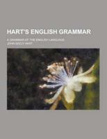 Hart's English Grammar; A Grammar of the English Language