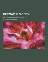 Hermaphro-Deity; The Mystery of Divine Genius