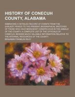 History of Conecuh County, Alabama; Embracing a Detailed Record of Events from the Earliest Period to the Present; Biographical Sketches of Those Who