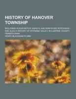 History of Hanover Township; Including Sugar Notch, Ashley, and Nanticoke Boroughs