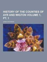 History of the Counties of Ayr and Wigton Volume 1, PT. 1