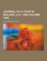 Journal of a Tour in Ireland, A.D. 1806 Volume 1806