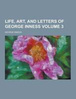 Life, Art, and Letters of George Inness Volume 3