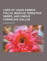 Lives of Caius Asinius Pollio, Marcus Terentius Varro, and Cneius Cornelius Gallus