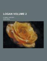 Logan; A Family History ... Volume 2