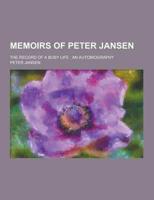 Memoirs of Peter Jansen; The Record of a Busy Life