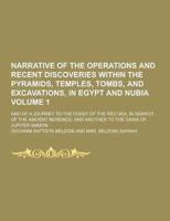 Narrative of the Operations and Recent Discoveries Within the Pyramids, Temples, Tombs, and Excavations, in Egypt and Nubia; And of a Journey to the C