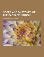Notes and Sketches of the Paris Exhibition