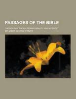 Passages of the Bible; Chosen for Their Literary Beauty and Interest
