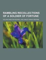 Rambling Recollections of a Soldier of Fortune