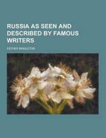 Russia as Seen and Described by Famous Writers