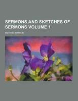 Sermons and Sketches of Sermons Volume 1