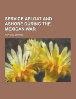 Service Afloat and Ashore During the Mexican War