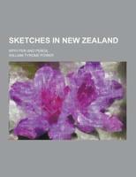 Sketches in New Zealand; With Pen and Pencil