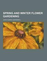 Spring and Winter Flower Gardening