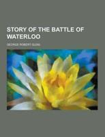 Story of the Battle of Waterloo
