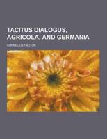 Tacitus Dialogus, Agricola, and Germania
